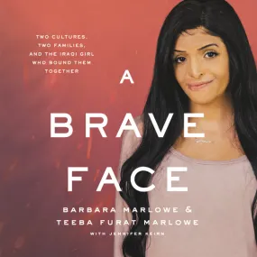 A Brave Face: Two Cultures, Two Families, and the Iraqi Girl Who Bound Them Together - Audiobook (Unabridged)