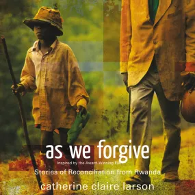 As We Forgive: Stories of Reconciliation from Rwanda - Audiobook (Unabridged)
